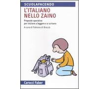 L'italiano nello zaino. Proposte operative per iniziare a leggere e a scrivere