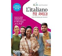 L'italiano per amico. Corso di italiano per stranieri. Livello intermedio
