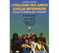 L'italiano per amico. Corso di italiano per stranieri. Livello intermedio. Con CD-ROM