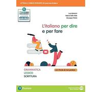 L'italiano per dire e per fare Grammatica lessico scrittura Per le Scuole