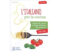 L'italiano per la cucina. Lezioni di cucina e lingua italiana per stranieri. Livello A2-B1: L'italiano per la cucina. Libro + mp3 audio + vide