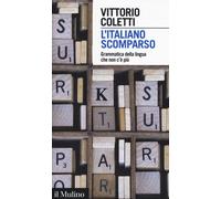L'italiano scomparso. Grammatica della lingua che non c'è più - 2