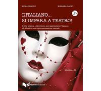 L'italiano... Si impara a teatro. Guida pratica e divertente per
