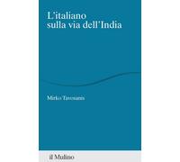 L'italiano sulla via dell'India - 2025 - Il Mulino (Percorsi)
