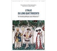 L'Italie du long Quattrocento: Un monde politique sous influence ?