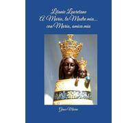 LITANIE LAURETANE A Maria, la Madre mia… con Maria, Amica mia