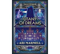 Litany of Dreams: An Arkham Horror Novel