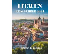 LITAUEN REISEFÜHRER 2025: Entdecken Sie die verborgenen Schätze und das reiche Erbe des Baltikums