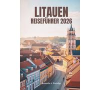 LITAUEN REISEFÜHRER2026: Entdecken Sie Natur, Kultur und Charme im Herzen des Baltikums