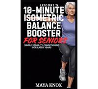 LitCore’s 10-Minute Isometric Balance Booster for Seniors: Simple Stability Conditioning For Later Years