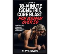 LitCore’s 10-Minute Isometric Core Blast for Women over 50: Menopause Friendly Abdominal Training