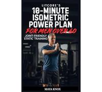 LitCore’s 10-Minute Isometric Power Plan for Men Over 60: Joint-Friendly Static Training