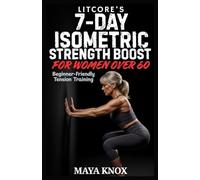 LitCore’s 7-Day Isometric Strength Boost for Women over 60: Beginner-Friendly Tension Training