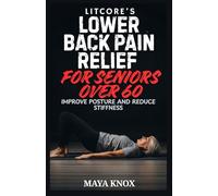 Litcore’s Lower Back Pain Relief for Seniors over 60: Improve Posture And Reduce Stiffness