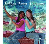 Lite, Lori - Indigo Teen Dreams: Teens Explore Relaxation/Stress Management Techniques While Receiving Guided Instructions on the Techniques of Breathing, Visualizations, Muscular Relaxation and Affirmations