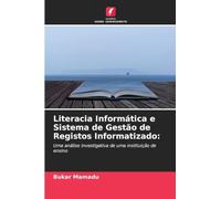 Literacia Informática e Sistema de Gestão de Registos Informatizado:: Uma análise investigativa de uma instituição de ensino