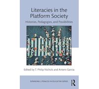 Literacies in the Platform Society: Histories, Pedagogies, and Possibilities
