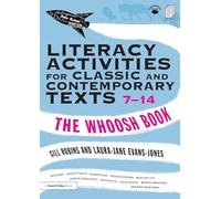 Literacy Activities for Classic and Contemporary Texts 7-14: The Whoosh Book