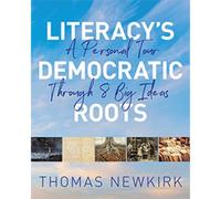 Literacy's Democratic Roots: A Personal Tour Through Eight Big Ideas