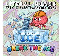 Literal Humor: Bold & Easy Coloring Book for Adults and Teens Featuring Literal Interpretations of Everyday Phrases for Fun and Relaxation