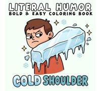 Literal Humor: Coloring Book for Adults and Teens, Bold and Easy Designs with Simple and Big Illustrations for Stress Relief Featuring Funny Idioms, Dad Jokes, Silly Puns and Many More