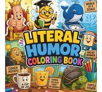 Literal Humor coloring book: Simple and Easy Coloring Fun Featuring Silly Wordplay, Literal Meanings, and Laugh-Out-Loud Scenes