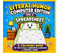 Literal Humor Computer Edition Vol.2: A Coloring Book of Technology Talk, Computer Language and Digital Gags for IT lovers