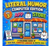 Literal Humor Computer Edition Vol.3: A Coloring Book of Technology Talk, IT Language and Digital Gags for Cyber Lovers