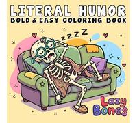 Literal Humor: Funny and Cozy Coloring Book for Adults and Teens, Bold and Easy, Simple and Big Designs for Relaxation Featuring Silly Wordplay, Literal Meanings, Dad Jokes, and Hilarious Scenes