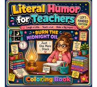 Literal Humor LeftHanded Edition: Teachers - Because Teachers Deserve a Laugh