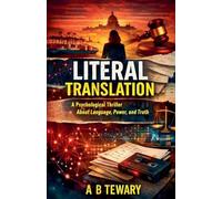 Literal Translation: A Psychological Thriller About Language Power and Truth: 6