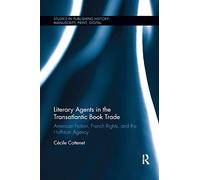 Literary Agents in the Transatlantic Book Trade: American Fiction, French Rights, and the Hoffman Agency
