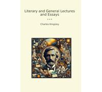 Literary and General Lectures and Essays