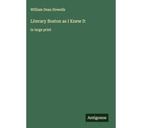 Literary Boston as I Knew It: in large print
