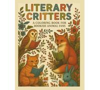 Literary Critters: A Coloring Book for Bookish Animal Fans