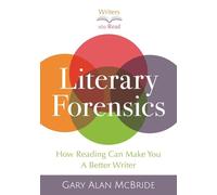 Literary Forensics: How Reading Can Make You A Better Writer