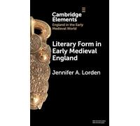Literary Form in Early Medieval England / Jennifer A. Lorden