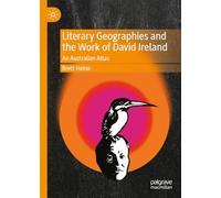 Literary Geographies and the Work of David Ireland: An Australian Atlas