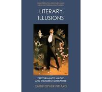 Literary Illusions: Performance Magic and Victorian Literature