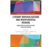 Literary Materialisations and Interferential Reading: Making Matter Matter on Page, Stage and Screen