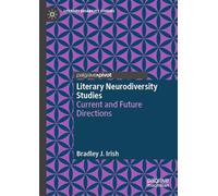 Literary Neurodiversity Studies: Current and Future Directions