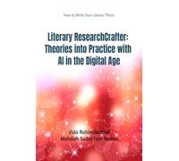 Literary ResearchCrafter: Theories into Practice with AI in the Digital Age : Literary ResearchCrafter