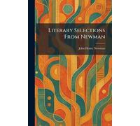 Literary Selections From Newman