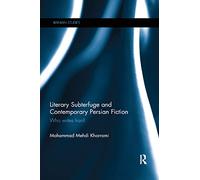Literary Subterfuge and Contemporary Persian Fiction: Who Writes Iran?