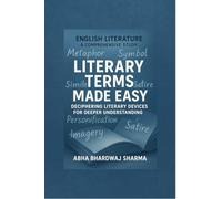 Literary Terms Made Easy: Deciphering Literary Devices for Deeper Appreciation