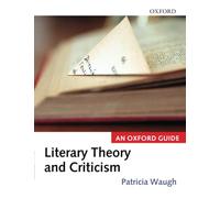 LITERARY THEORY & CRITICISM:OXF GUIDE P: An Oxford Guide (Oxford Guides)