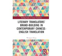 Literary Translators’ Brand-Building in Contemporary Chinese-English Translation