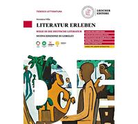 Literatur erleben. Wege in die deutsche Literatur. Per le Scuole superiori