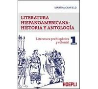 Literatura hispanicoamericana: historia y antologia. Vol. 1: Literatura prehispanica y colonial.