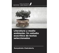 Literatura y medio ambiente: Un estudio ecocrítico de textos seleccionados